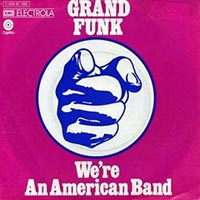 Grand Funk Railroad - We're An American Band record cover
