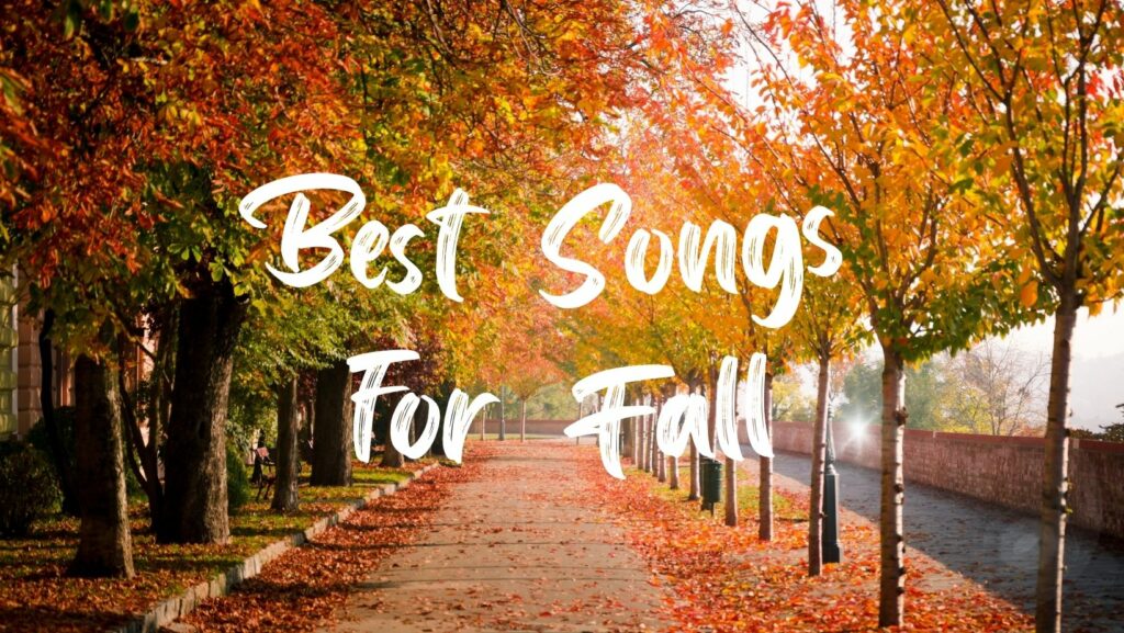 Best Songs for Fall: Embrace the Autumn Vibes with These Captivating Tracks!