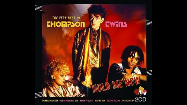 Thompson Twins – Hold Me Now