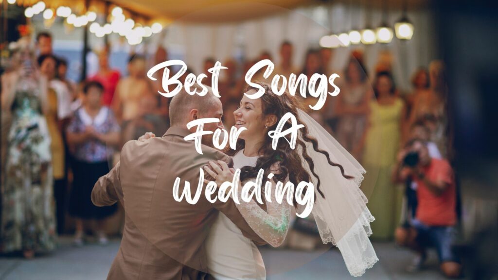 Best Songs For A Wedding